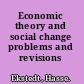Economic theory and social change problems and revisions /