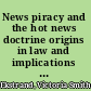 News piracy and the hot news doctrine origins in law and implications for the digital age /