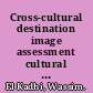 Cross-cultural destination image assessment cultural segmentation versus the global tourist : an exploratory study of Arab-Islamic and Protestant European youths' pre-visitation image on Berlin /