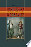 Trials of Arab modernity literary affects and the new political /