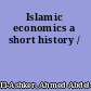 Islamic economics a short history /