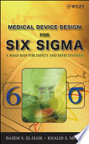 Medical device design for six sigma a road map for safety and effectiveness /