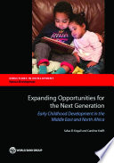 Expanding opportunities for the next generation : early childhood development in the Middle East and North Africa /