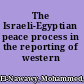 The Israeli-Egyptian peace process in the reporting of western journalists