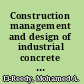 Construction management and design of industrial concrete and steel structures