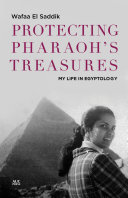 Protecting Pharaoh's treasures : my life in Egyptology /