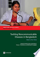 Tackling noncommunicable diseases in Bangladesh : now is the time /