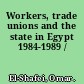 Workers, trade unions and the state in Egypt 1984-1989 /