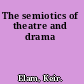 The semiotics of theatre and drama