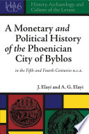 A monetary and political history of the Phoenician city of Byblos in the fifth-fourth centuries B.C.E. /