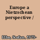 Europe a Nietzschean perspective /
