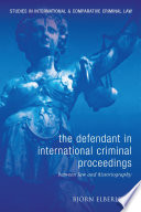 The defendant in international criminal proceedings between law and historiography /