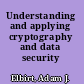 Understanding and applying cryptography and data security