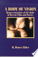 Body of vision representations of the body in recent film and poetry /