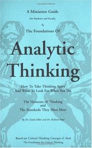 The thinker's guide to analytic thinking : how to take thinking apart and what to look for when you do : the elements of thinking and the standards they must meet /