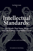 The thinker's guide to intellectual standards : the words that name them and the criteria that define them /