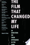 The film that changed my life 30 directors on their epiphanies in the dark /