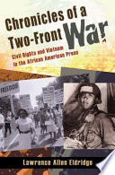 Chronicles of a two-front war civil rights and Vietnam in the African American press /