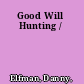 Good Will Hunting /