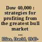 Dow 40,000 : strategies for profiting from the greatest bull market in history /