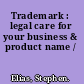 Trademark : legal care for your business & product name /