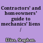 Contractors' and homeowners' guide to mechanics' liens /