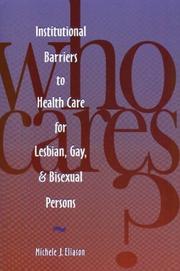 Who cares? : institutional barriers to health care for lesbian, gay, and bisexual persons /