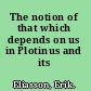 The notion of that which depends on us in Plotinus and its background
