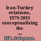 Iran-Turkey relations, 1979-2011 conceptualising the dynamics of politics, religion, and security in middle-power states /