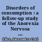 Disorders of consumption : a follow-up study of the Anorexia  Nervosa and Associated Disorders Clinic /