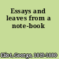 Essays and leaves from a note-book