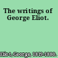 The writings of George Eliot.