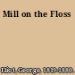 Mill on the Floss