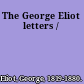 The George Eliot letters /