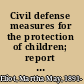Civil defense measures for the protection of children; report of observations in Great Britain, February 1941,