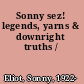 Sonny sez! legends, yarns & downright truths /