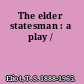 The elder statesman : a play /