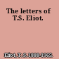 The letters of T.S. Eliot.