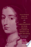 The correspondence between Princess Elisabeth of Bohemia and René Descartes