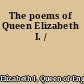 The poems of Queen Elizabeth I. /