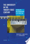 The university in the 21st century : teaching the new enlightenment at the dawn of the digital age /