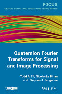 Quaternion fourier transforms for signal and image processing /