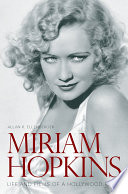 Miriam Hopkins : life and films of a Hollywood rebel /