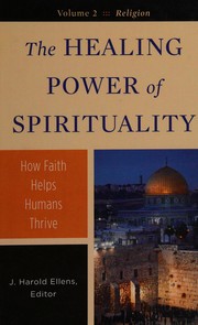 The healing power of spirituality : how faith helps human thrive /