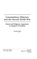 Conscientious objectors and the Second World War : moral and religious arguments in support of pacifism /