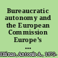 Bureaucratic autonomy and the European Commission Europe's custodians /