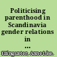 Politicising parenthood in Scandinavia gender relations in welfare states /