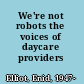 We're not robots the voices of daycare providers /