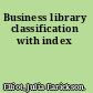 Business library classification with index