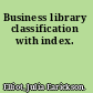 Business library classification with index.